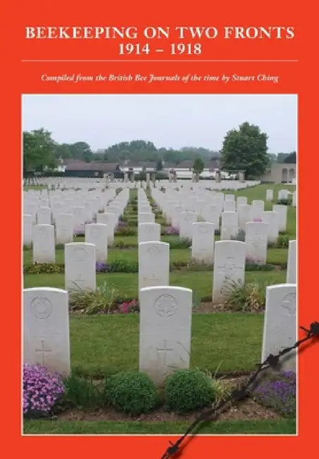 Beekeeping on Two Fronts 1914 - 1918 by Stuart Ching