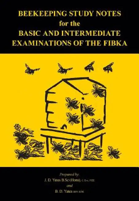 Beekeeping Study Notes for the Basic and Intermediate Examinations of the FIBKA by B. D. Yates