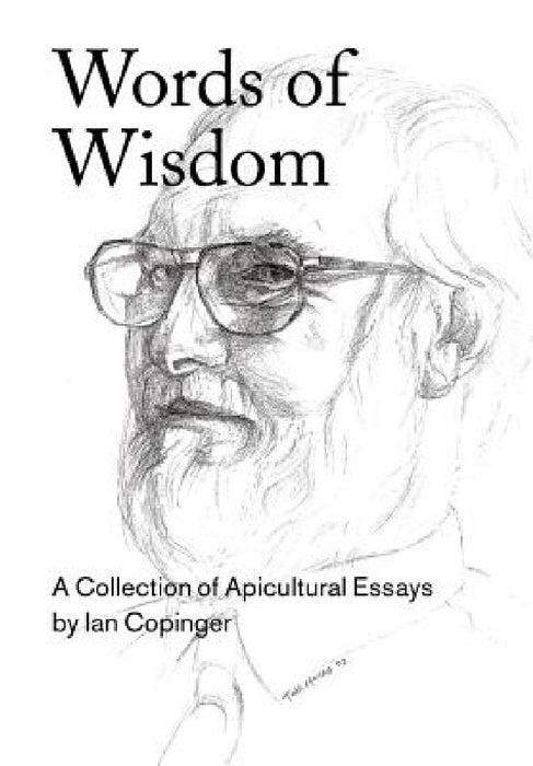 Words of Wisdom. A Collection of Apicultural Essays by Ian Copinger