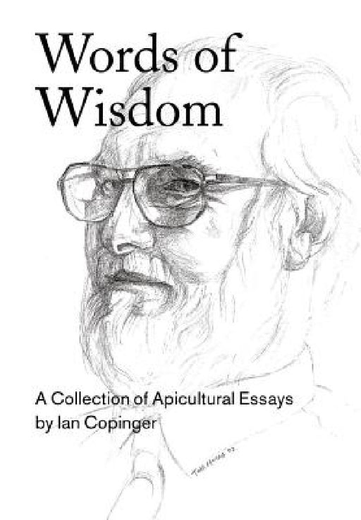Words of Wisdom. A Collection of Apicultural Essays by Ian Copinger