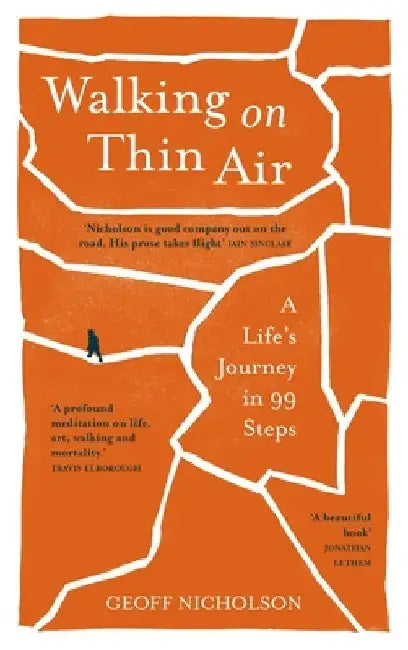 Walking on Thin Air: A Life's Journey in 99 Steps by Geoff Nicholson
