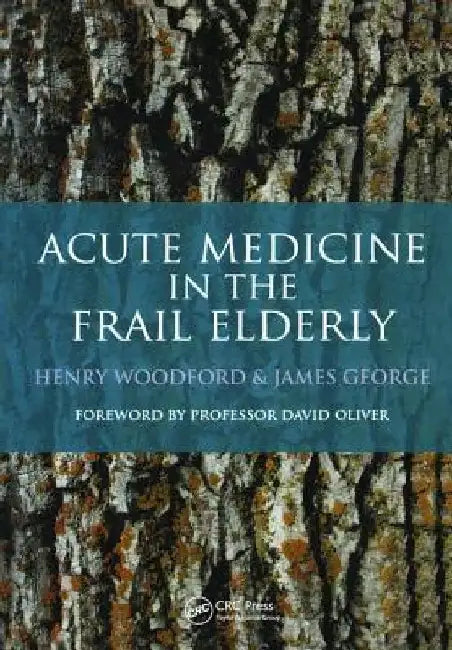 Acute Medicine in the Frail Elderly by Henry Woodford