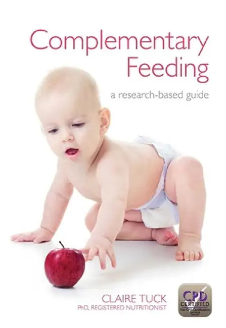 Complementary Feeding: A Research-Based Guide by Claire Tuck