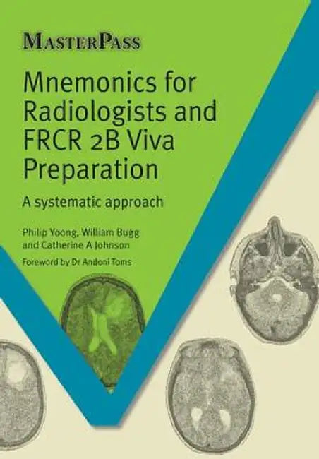 Mnemonics for Radiologists and Frcr 2b Viva Preparation: A Systematic Approach by Phillip Yoong