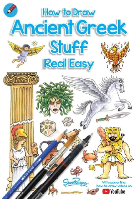 How To Draw Ancient Greek Stuff Real Easy: Easy step by step drawing guide by Shoo Rayner, Shoo Rayner
