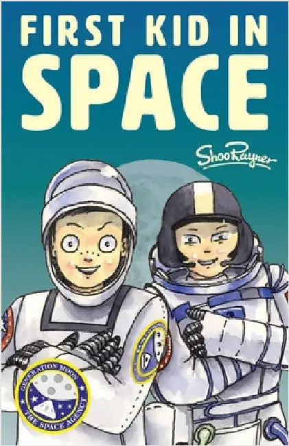The First Kid In Space: Generation Moon Book 2 by Rayner, Shoo