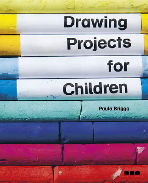 Drawing Projects for Children by Paula Briggs
