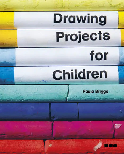 Drawing Projects for Children by Paula Briggs