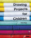 Drawing Projects for Children by Paula Briggs