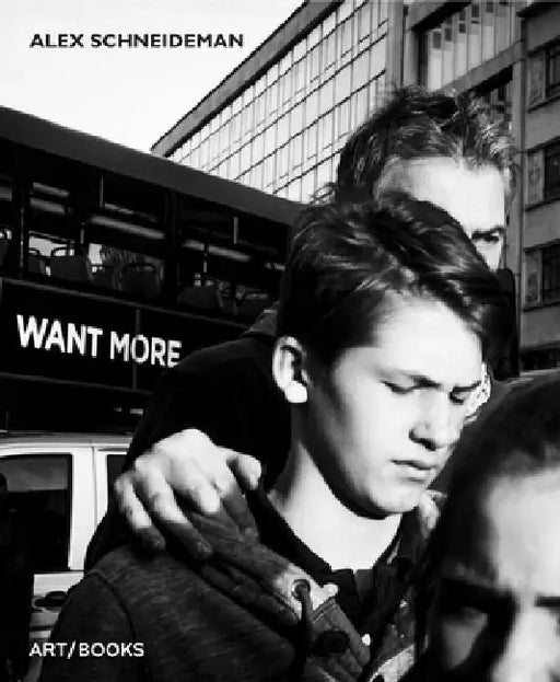 Alex Schneideman: Want More by Alex Schneideman