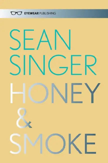 Honey & Smoke by Sean Singer