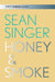Honey & Smoke by Sean Singer