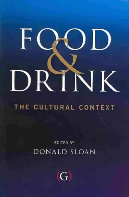 Food and Drink: The Cultural Context by Donald Sloan