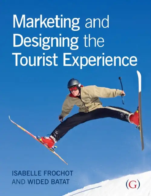 Marketing and Designing the Tourist Experience by Isabelle (Senior lecturer, University of Savoie, France) Frochot