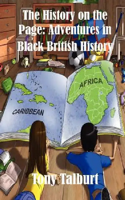 The History on the Page: Adventures in Black British History by Tony Talburt