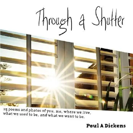 Through a Shutter by Paul A. Dickens