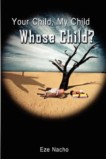 Your Child, My Child, Whose Child? by Eze Nacho