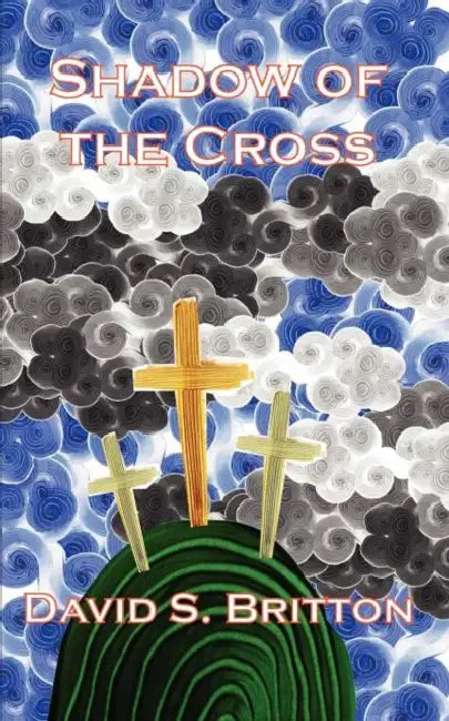 Shadow of the Cross by David S. Britton