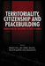Territoriality, Citizenship and Peacebuilding: Perspectives on Challenges to Peace in Africa by Kelechi A. Kalu, Ufo Okeke Uzodike, David Kraybill