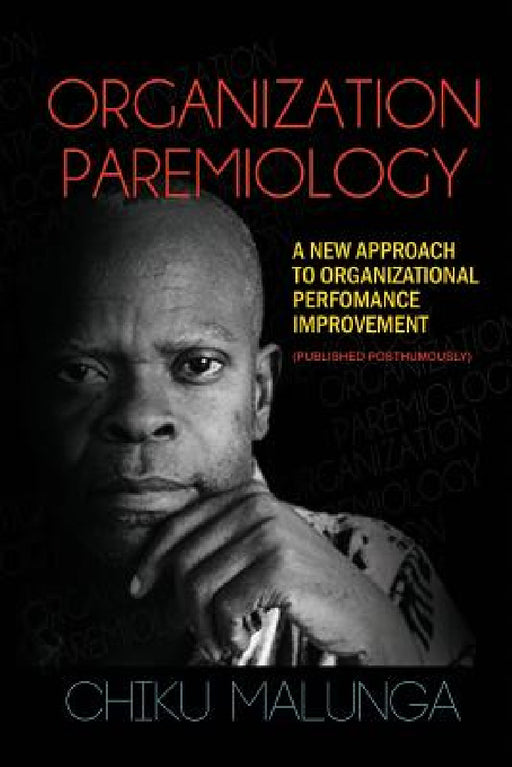 Organization Paremiology: A New Approach to Organizational Performance Improvement by Chiku Malunga