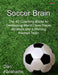Soccer Brain: The 4C Coaching Model for Developing World Class Player Mindsets and a Winning Football Team by Dan Abrahams