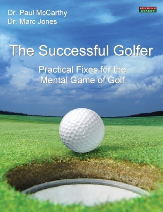 The Successful Golfer: Practical Fixes for the Mental Game of Golf by Paul McCarthy, Marc Jones