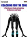 Coaching For The Zone: A Practitioner's Guide to Coaching for Business and Sport by Ted Garratt