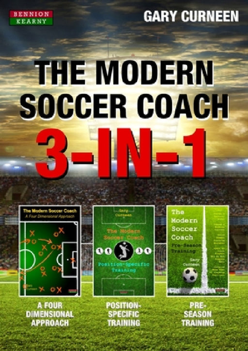 The Modern Soccer Coach: 3-In-1 by Gary Curneen