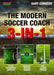 The Modern Soccer Coach: 3-In-1 by Gary Curneen