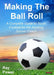 Making the Ball Roll: A Complete Guide to Youth Football for the Aspiring Soccer Coach by Ray Power