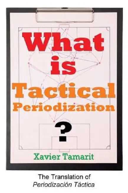 What is Tactical Periodization? by Xavier Tamarit