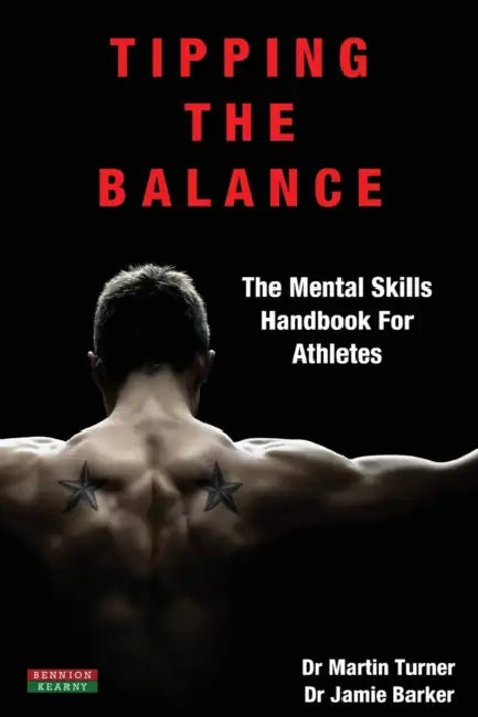 Tipping The Balance: The Mental Skills Handbook For Athletes [Sport Psychology Series] by Martin Turner, Jamie Barker