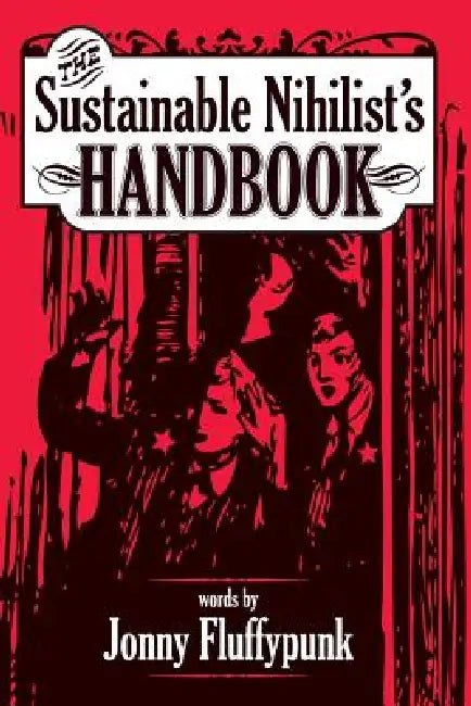 The Sustainable Nihilist's Handbook by Jonny Fluffypunk