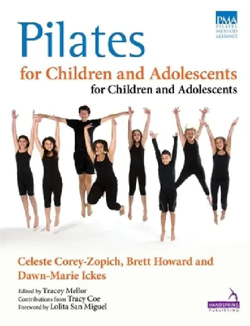 Pilates for Children and Adolescents: Manual of Guidelines and Curriculum by Celeste Corey-Zopich
