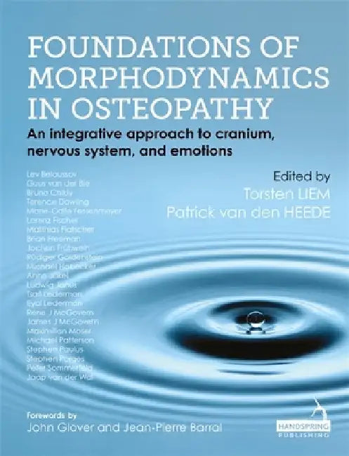 Foundations of Morphodynamics in Osteopathy: An Integrative Approach to Cranium, Nervous System, and Emotions by Torsten Liem