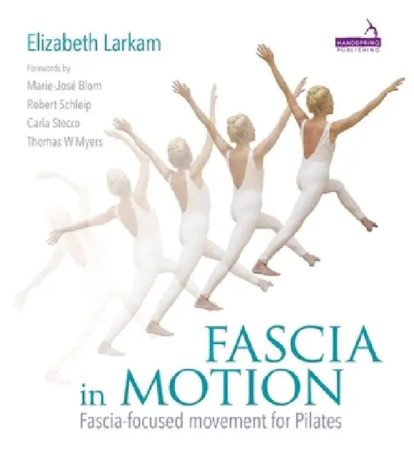 Fascia in Motion: Fascia-Focused Movement for Pilates by Elizabeth Larkam