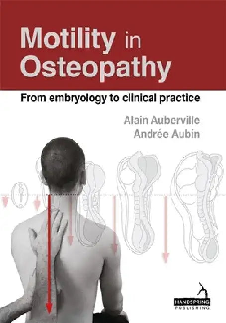 Motility in Osteopathy: An Embryology Based Concept by Alain Auberville