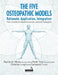 The Five Osteopathic Models: Rationale, Application, Integration - From an Evidence-Based to a Person-Centered Osteopathy by Giampiero Fusco