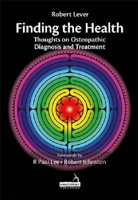 Finding the Health: Thoughts on Osteopathic Diagnosis and Treatment by Robert Lever