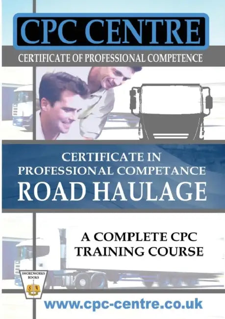 Certificate in Professional Competence National Road Haulage - A Complete Cpc Training Course by Harry Jones
