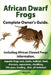 African Dwarf Frogs as pets. Care, tanks, habitat, food, diseases, aquariums, shedding, life span, feeding, diet, all included. African Dwarf Frogs co by Elliott Lang