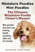 Miniature Poodles Mini Poodles. Miniature Poodles Pros and Cons, Training, Health, Grooming, Daily Care All Included. by George Hoppendale, Asia Moore