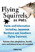Flying Squirrels as Pets. Facts and Information. Including Japanese, Northern and Southern Flying Squirrels. Habitat, Diet, Adaptations, Health, Care by Elliot Lang