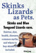 Skinks Lizards as Pets. Blue Tongued Skinks and Other Skinks Care. Habitat, Diet, Common Myths, Diseases and Where to Buy Skinks All Included by Elliott Lang