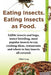 Eating Insects. Eating Insects as Food. Edible Insects and Bugs, Insect Breeding, Most Popular Insects to Eat, Cooking Ideas, Restaurants and Where to by Elliott Lang