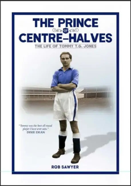 The Prince of Centre-Halves: The Story of 't.G.' Jones by Rob Sawyer