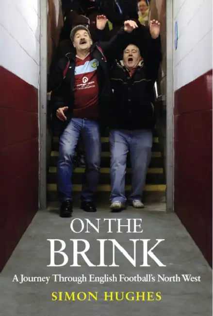 On the Brink: A Journey Through English Football's North West by Simon Hughes