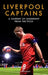 Liverpool Captains: A Journey of Leadership from the Pitch by Ragnhild Lund Ansnes