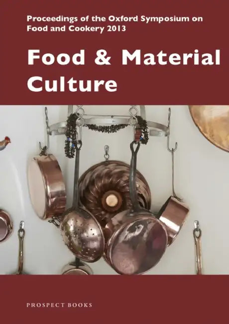 Proceedings of the Oxford Symposium on Food and Cookery by Prospect Books, Mark McWilliams
