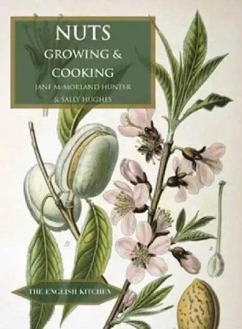 Nuts: Growing and Cooking by Jane McMorland Hunter